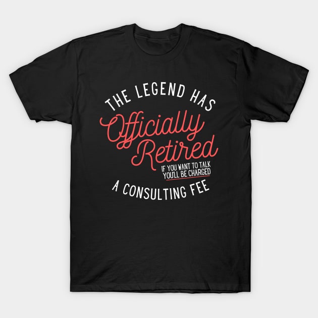 The Legend Has Officially Retired T-Shirt by Teewyld